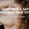 Tips to Choosing The Right Natural Hair Dye